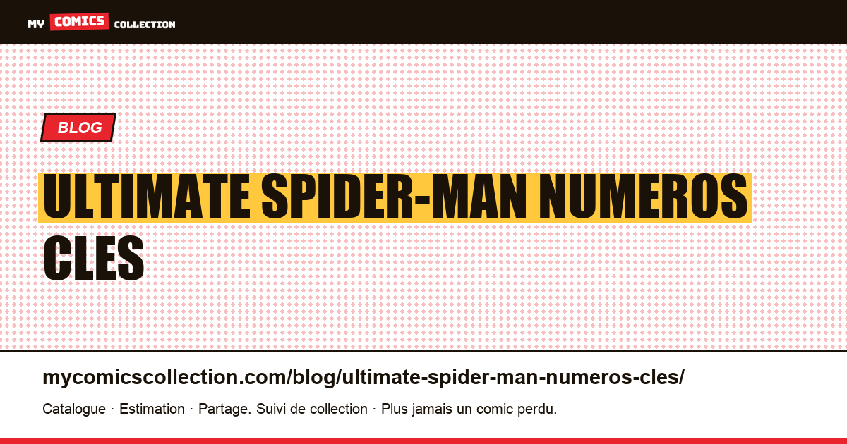 Ultimate Spider-Man numeros cles — illustration article