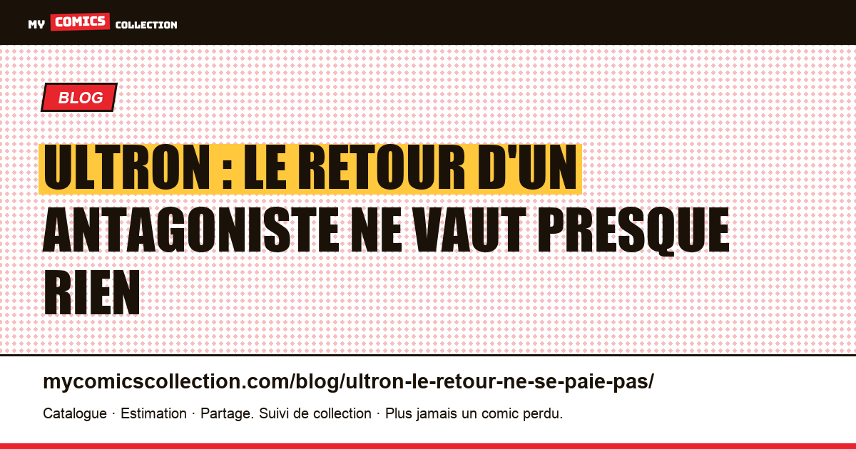 Ultron : le retour d'un antagoniste ne vaut presque rien — illustration article