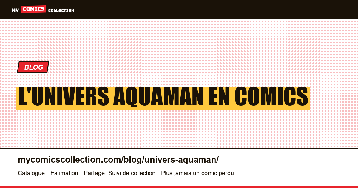 L'univers Aquaman en comics — illustration article