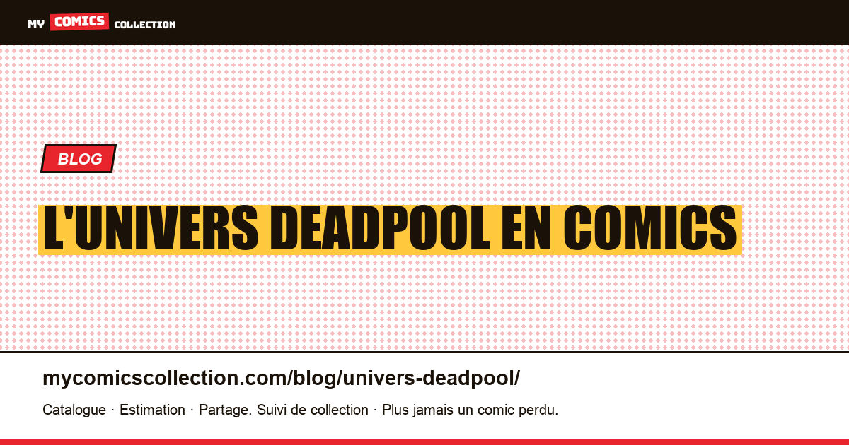 L'univers Deadpool en comics — illustration article