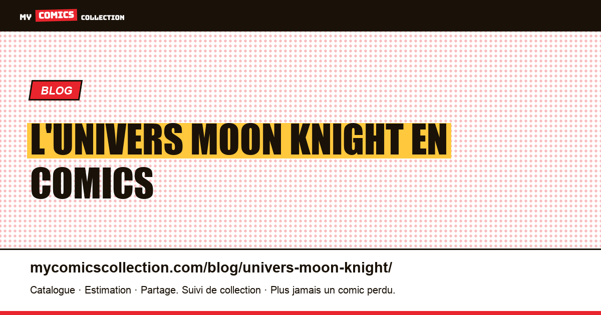 L'univers Moon Knight en comics — illustration article