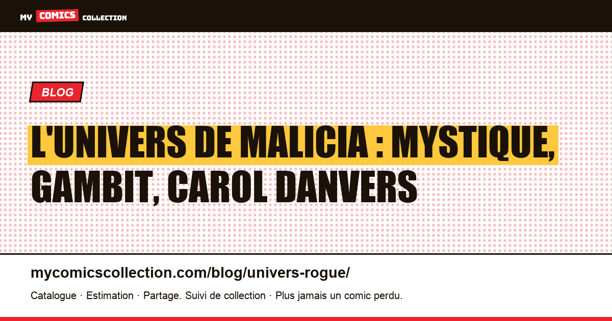 L'univers de Malicia : Mystique, Gambit, Carol Danvers — illustration article