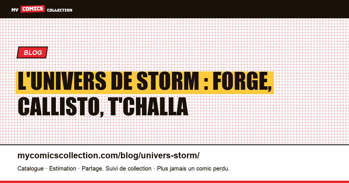 L'univers de Storm : Forge, Callisto, T'Challa — illustration article