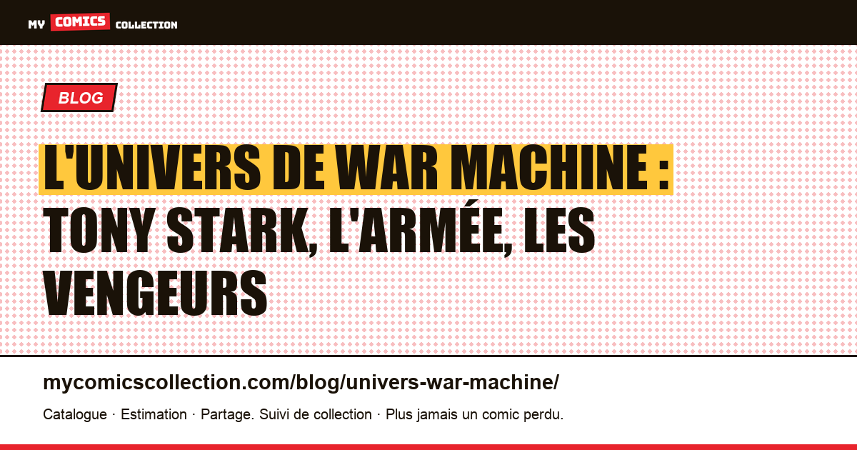 L'univers de War Machine : Tony Stark, l'armée, les Vengeurs — illustration article