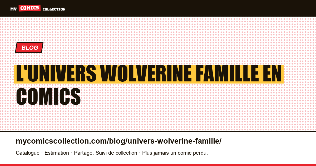 L'univers Wolverine Famille en comics — illustration article