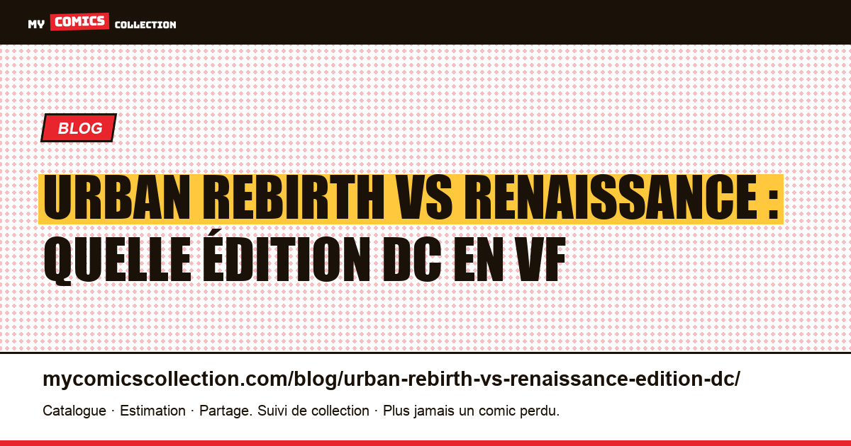 Urban Rebirth vs Renaissance : quelle édition DC en VF — illustration article