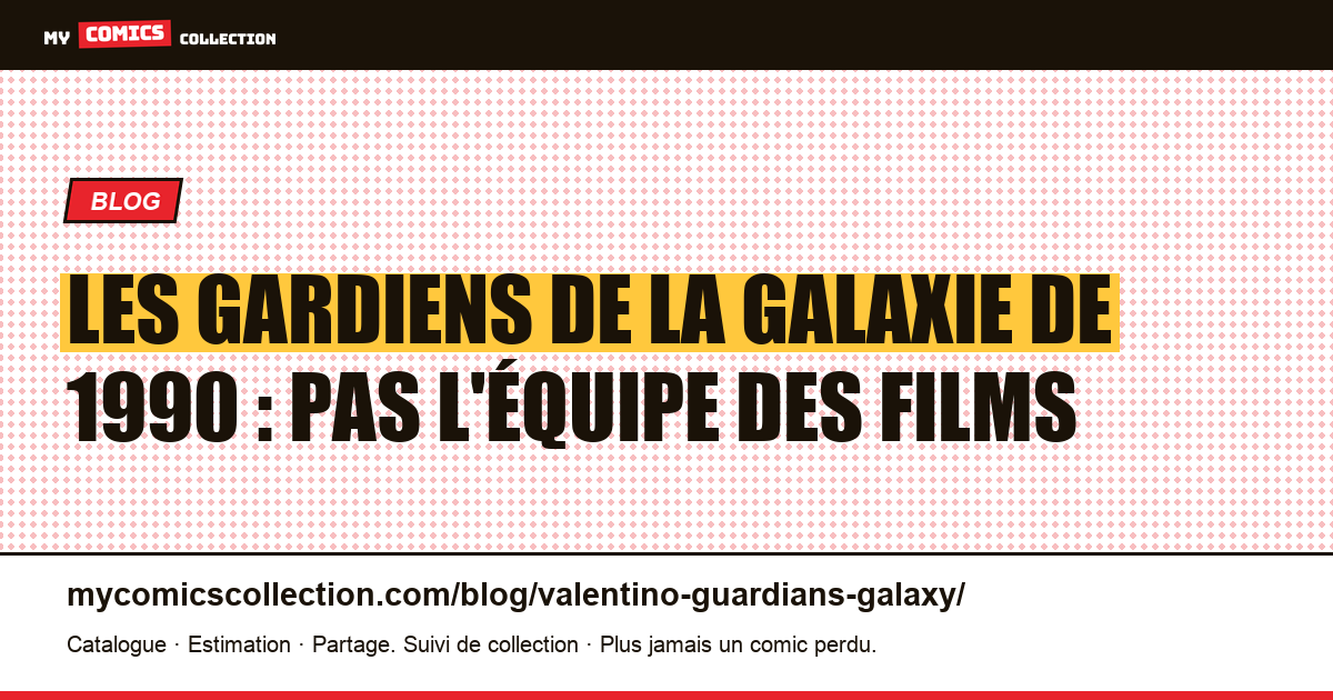 Les Gardiens de la Galaxie de 1990 : pas l'équipe des films — illustration article