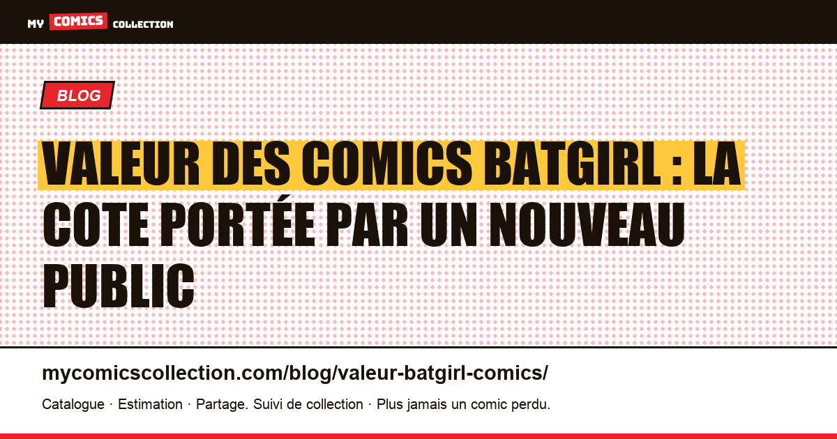 Valeur des comics Batgirl : la cote portée par un nouveau public — illustration article