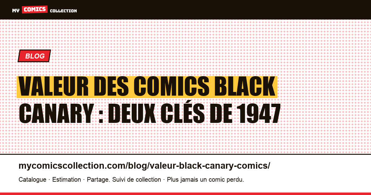 Valeur des comics Black Canary : deux clés de 1947 — illustration article