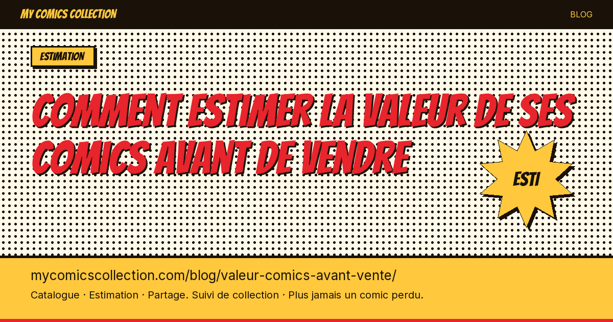 La méthode complète pour estimer la valeur de vos comics avant de les mettre en vente — illustration article