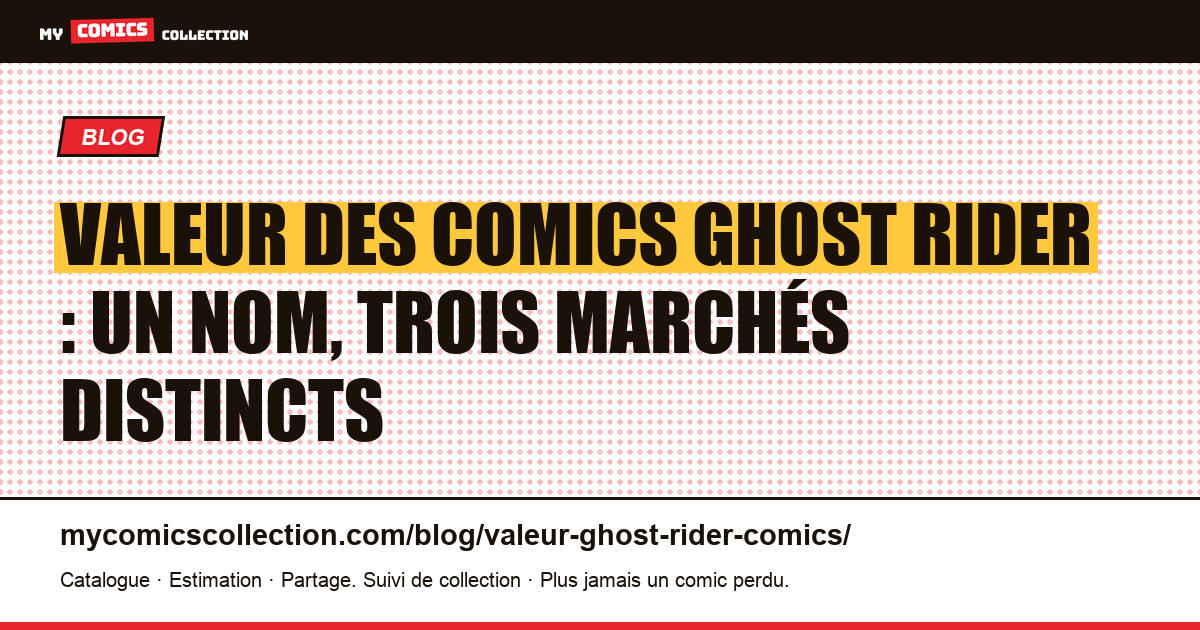 Valeur des comics Ghost Rider : un nom, trois marchés distincts — illustration article