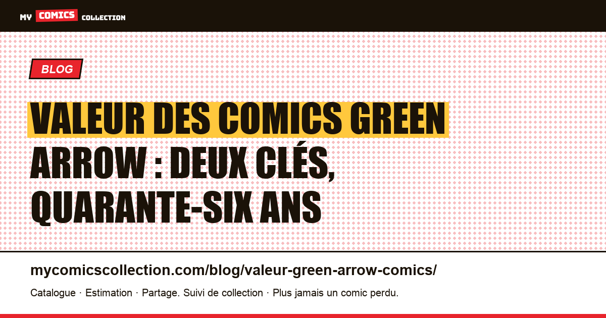Valeur des comics Green Arrow : deux clés, quarante-six ans — illustration article