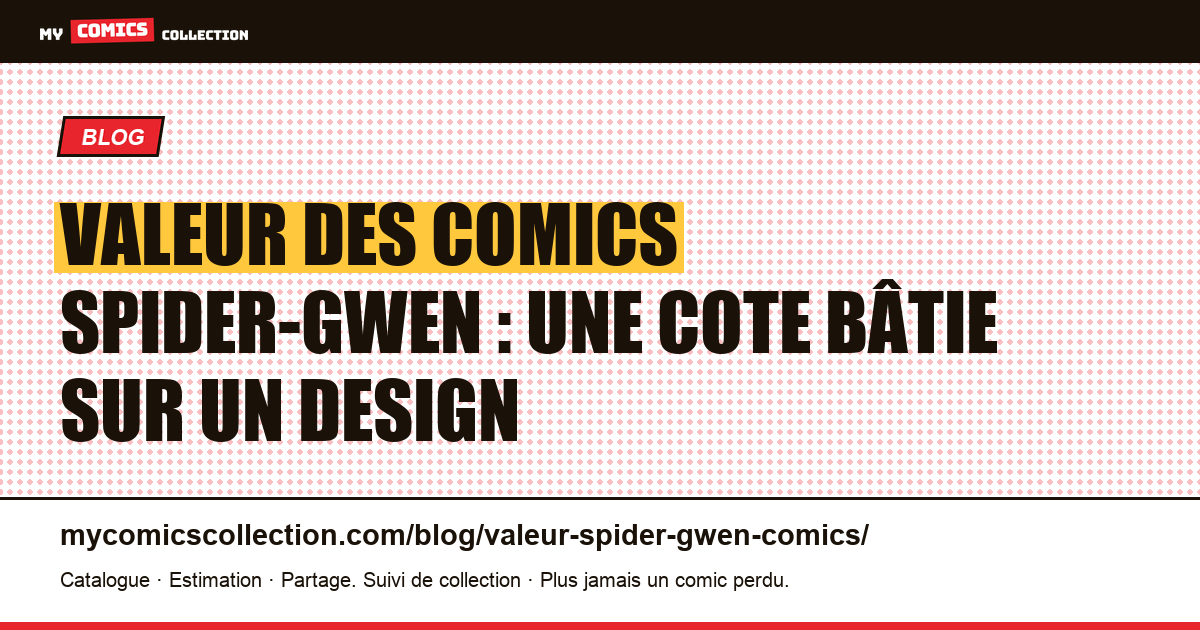 Valeur des comics Spider-Gwen : une cote bâtie sur un design — illustration article