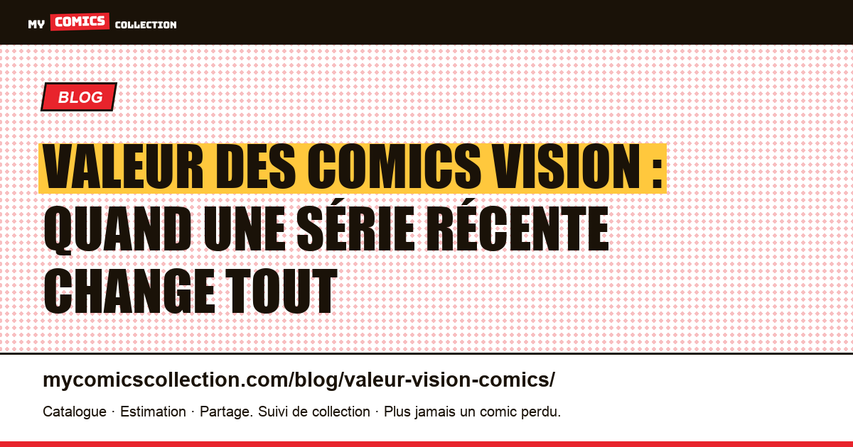 Valeur des comics Vision : quand une série récente change tout — illustration article