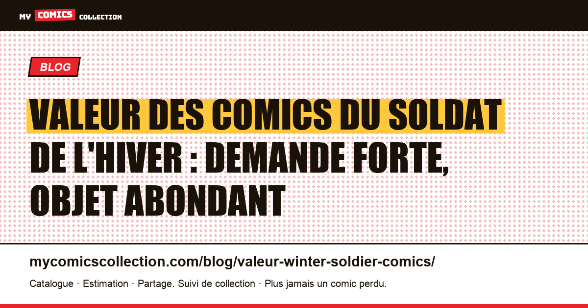 Valeur des comics du Soldat de l'Hiver : demande forte, objet abondant — illustration article