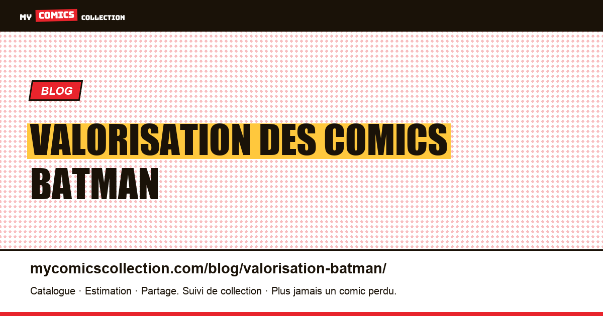 Valorisation des comics Batman — illustration article
