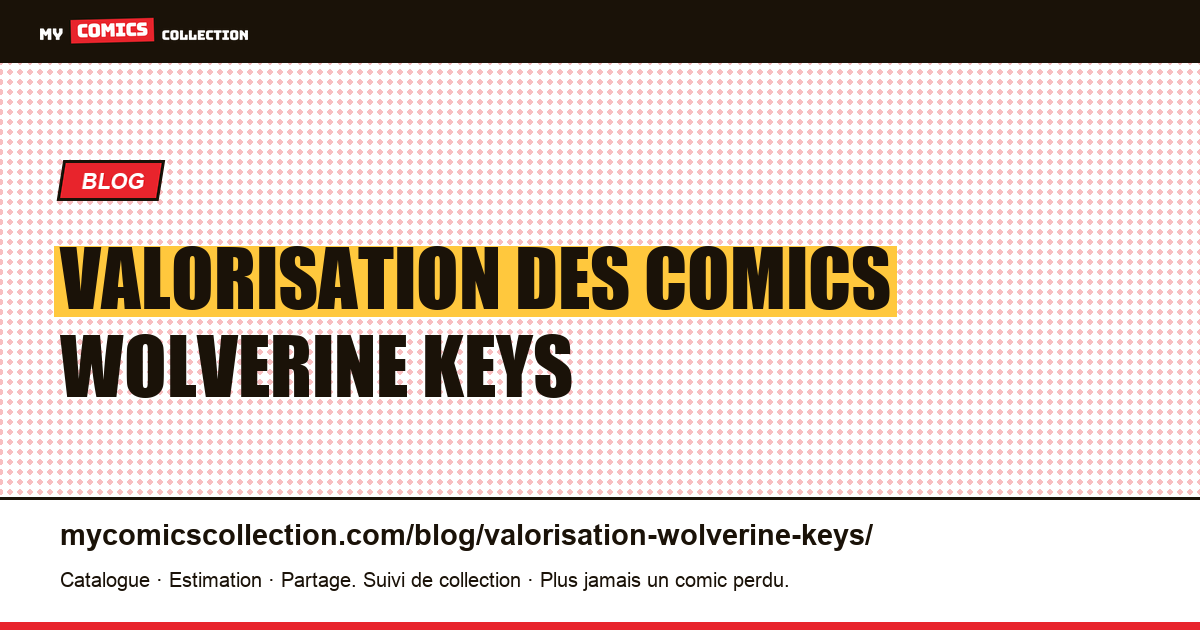 Valorisation des comics Wolverine Keys — illustration article