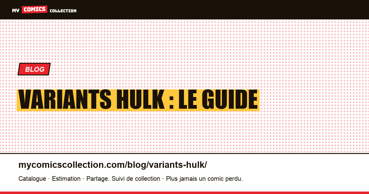 Variants Hulk : le guide — illustration article