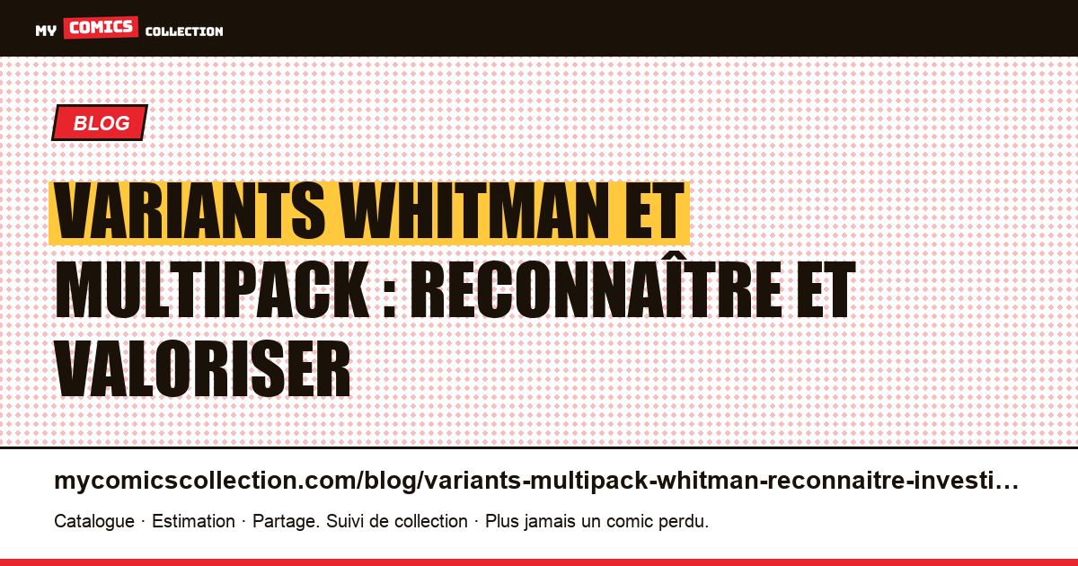 Variants Whitman et multipack : reconnaître et valoriser — illustration article