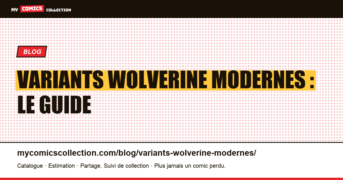 Variants Wolverine modernes : le guide — illustration article