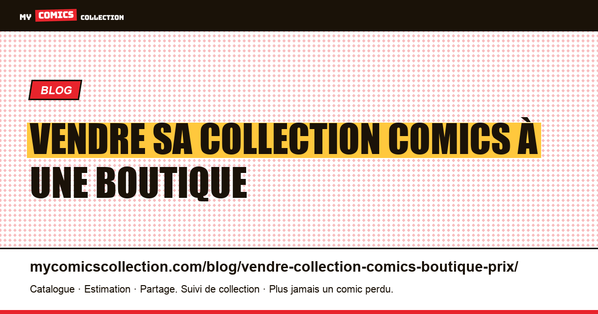 Vendre sa collection comics à une boutique — illustration article