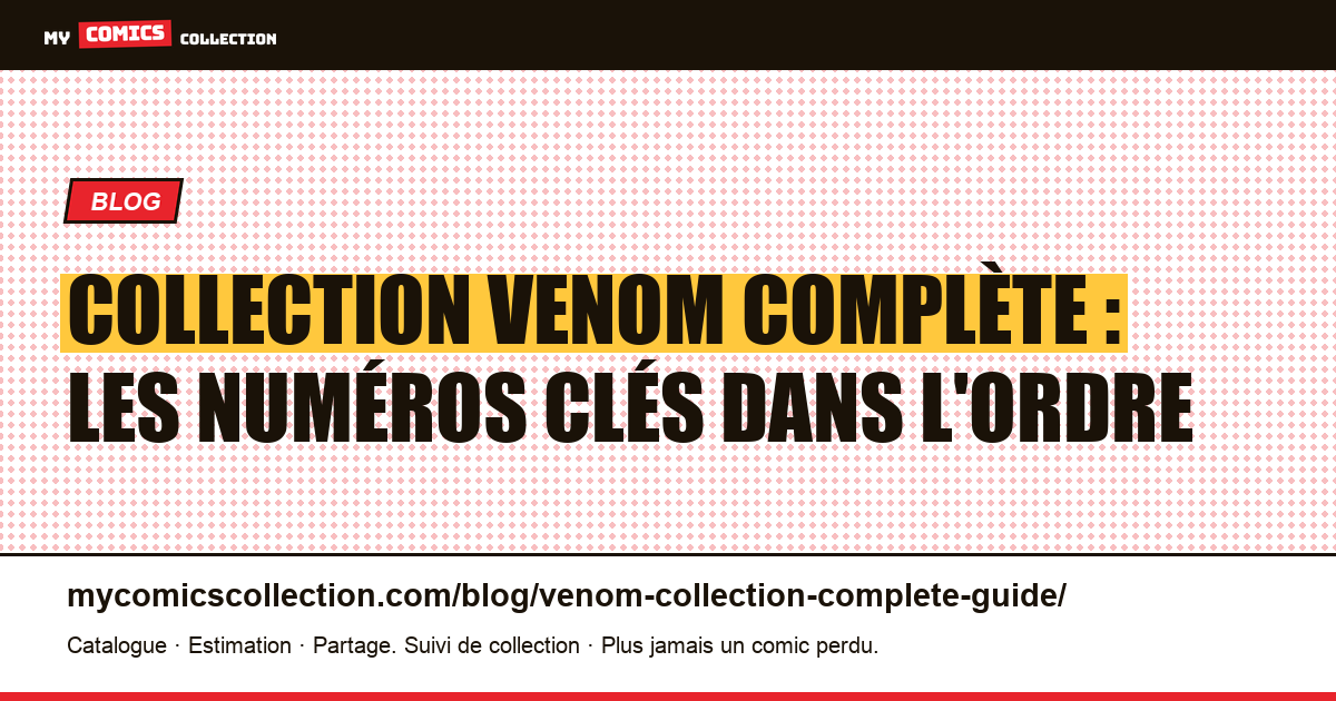 Constituer une collection Venom complète : la feuille de route du collectionneur — illustration article