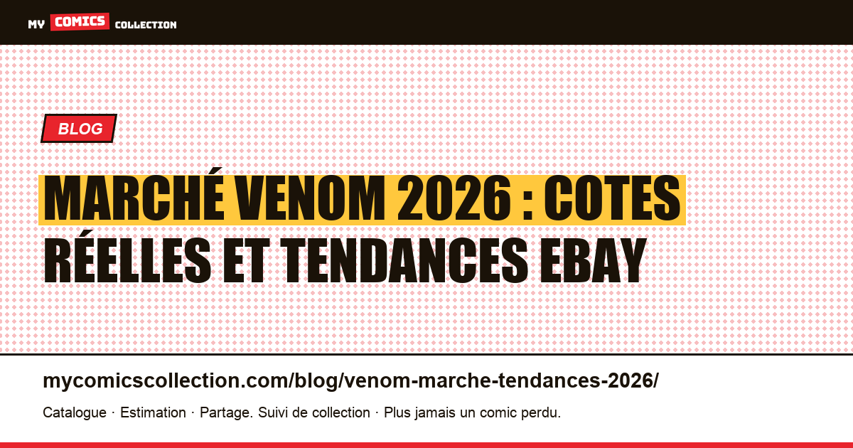 Marché Venom : tendances et cotes réelles en 2026 — illustration article