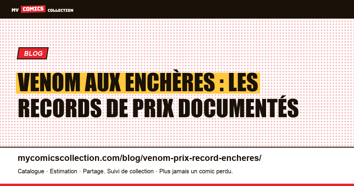 Venom aux enchères : les records de prix documentés — illustration article