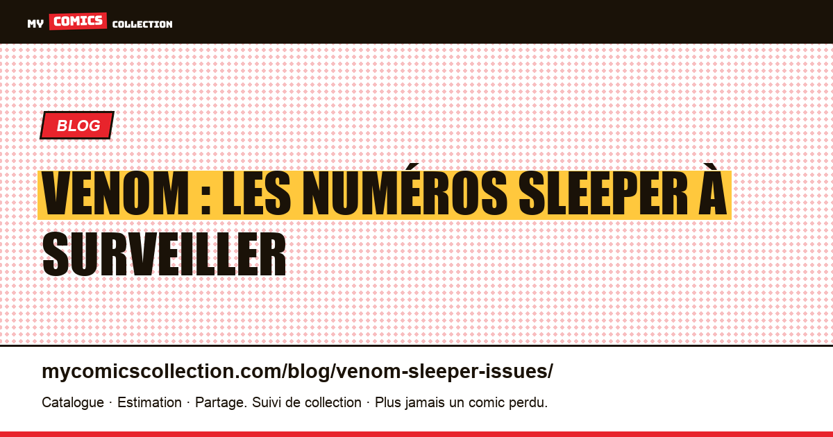 Venom : les numéros « sleeper » à fort potentiel — illustration article