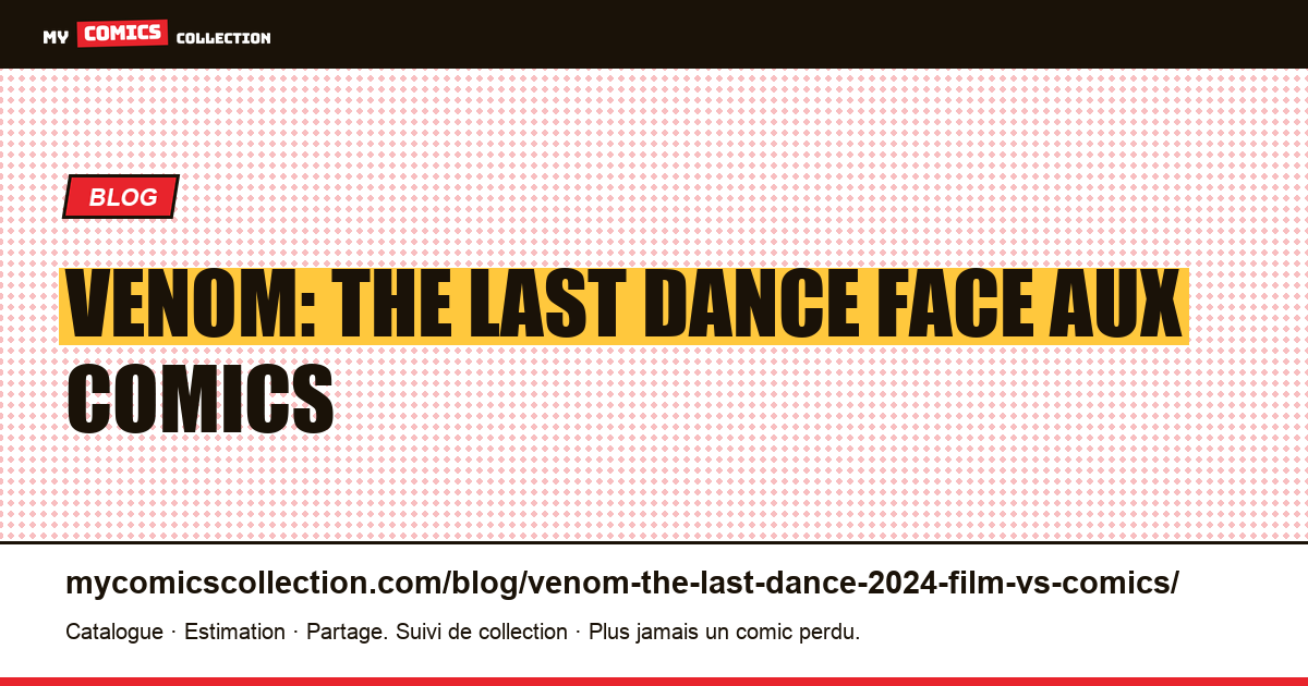 Venom: The Last Dance (2024) : le film face aux comics — illustration article