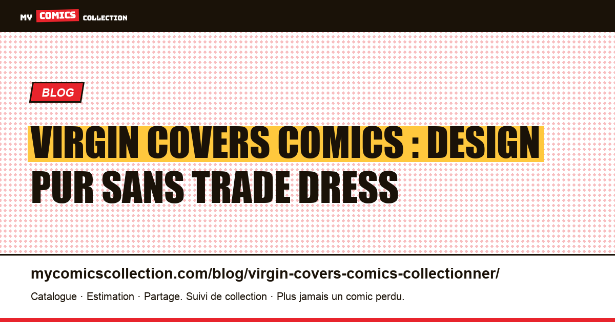 Virgin covers comics : design pur sans trade dress — illustration article