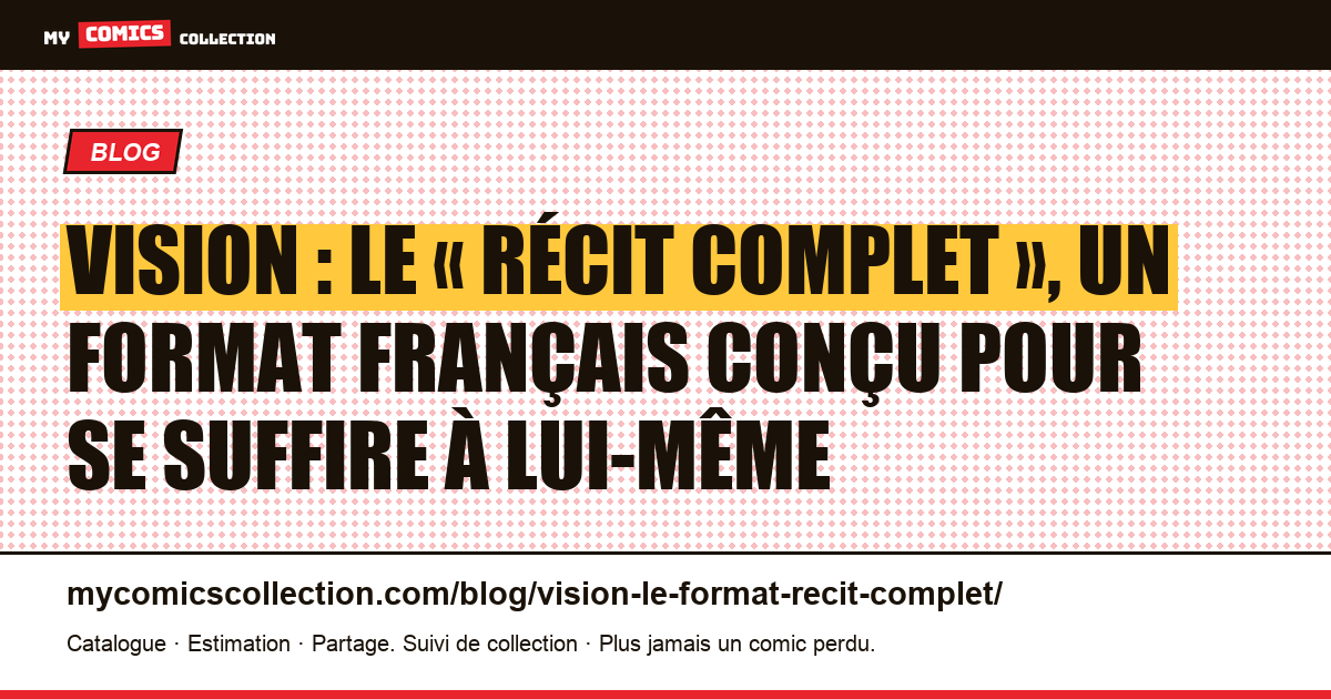 Vision : le « récit complet », un format français conçu pour se suffire à lui-même — illustration article