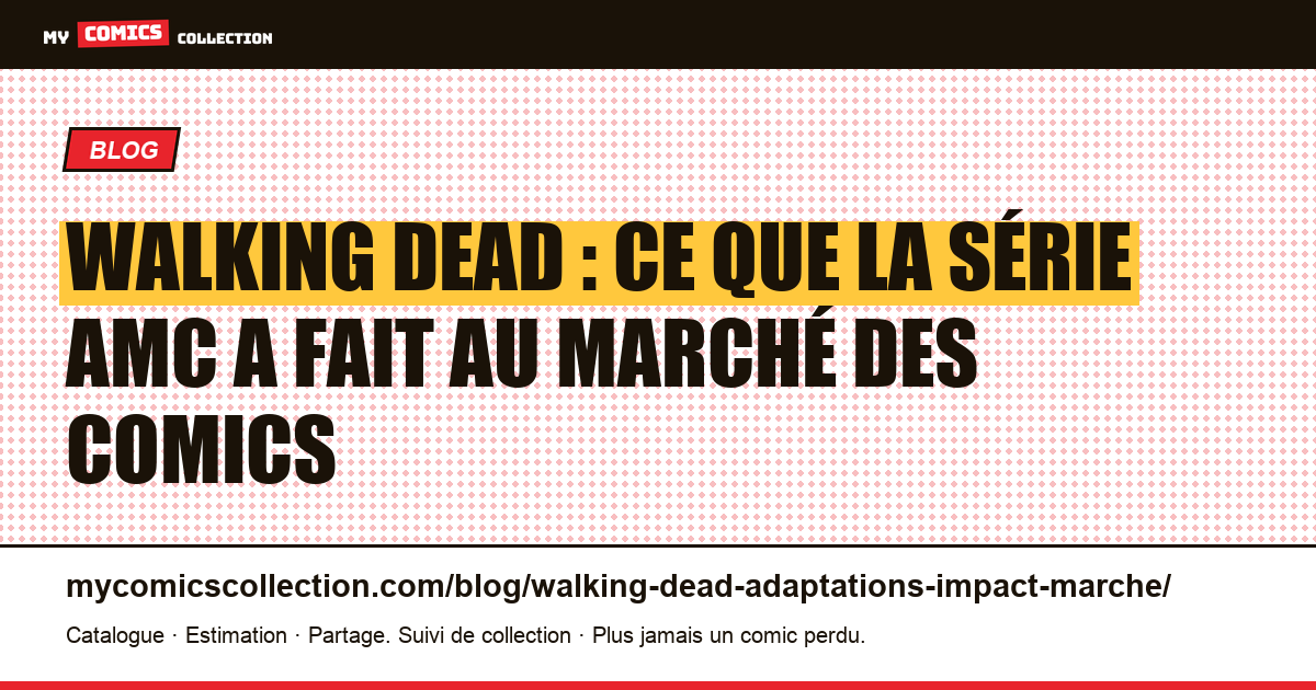 The Walking Dead : comment la série AMC a transformé le marché des comics — illustration article