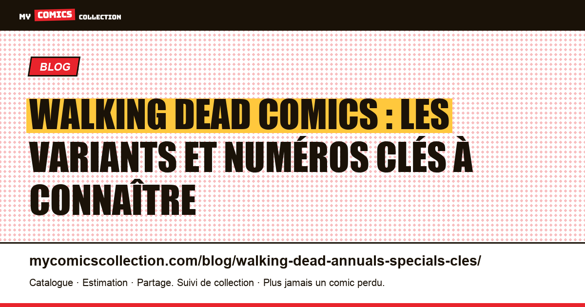 Walking Dead : numéros clés, variants et spéciaux — illustration article