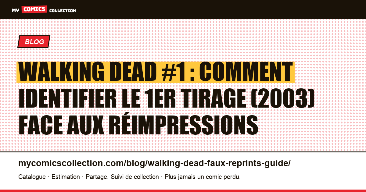 Walking Dead #1 : identifier le vrai 1er tirage face aux réimpressions — illustration article