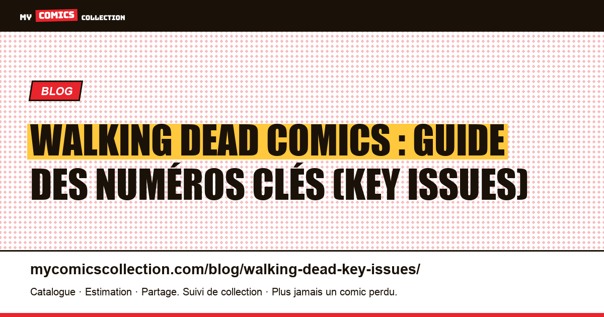 Walking Dead Comics : les numéros clés de votre collection — illustration article