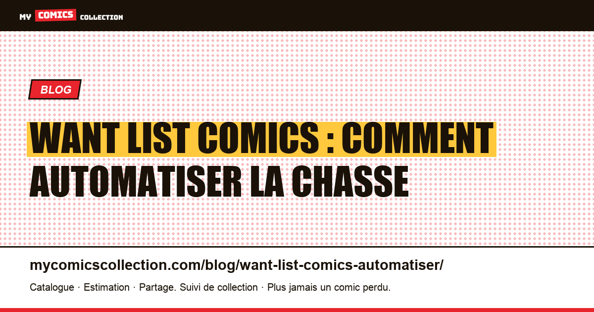 Want List comics : comment automatiser la chasse aux numéros manquants — illustration article