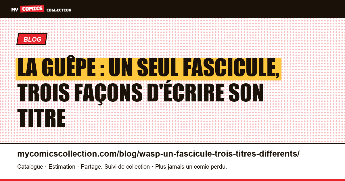 La Guêpe : un seul fascicule, trois façons d'écrire son titre — illustration article