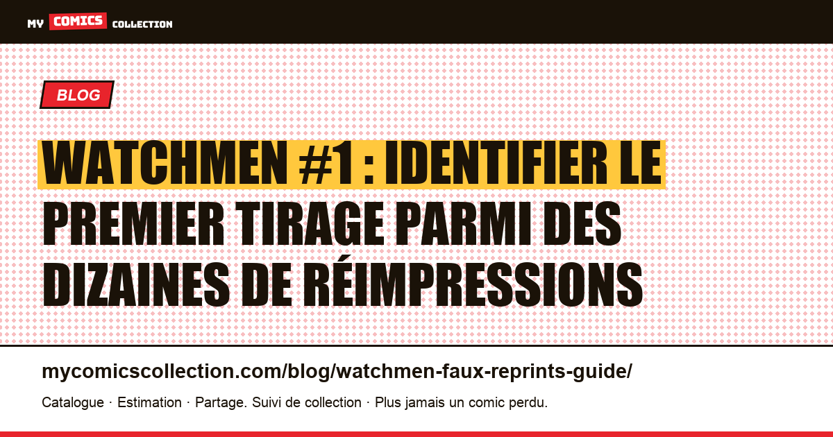 Watchmen #1 : comment distinguer un premier tirage des réimpressions et du TPB — illustration article