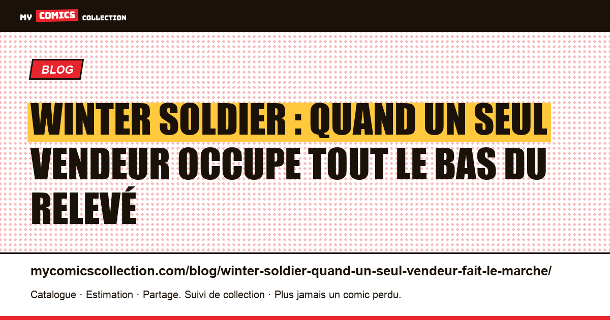 Winter Soldier : quand un seul vendeur occupe tout le bas du relevé — illustration article