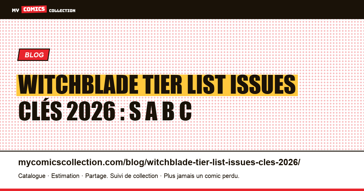 Witchblade tier list issues clés 2026 : S A B C — illustration article