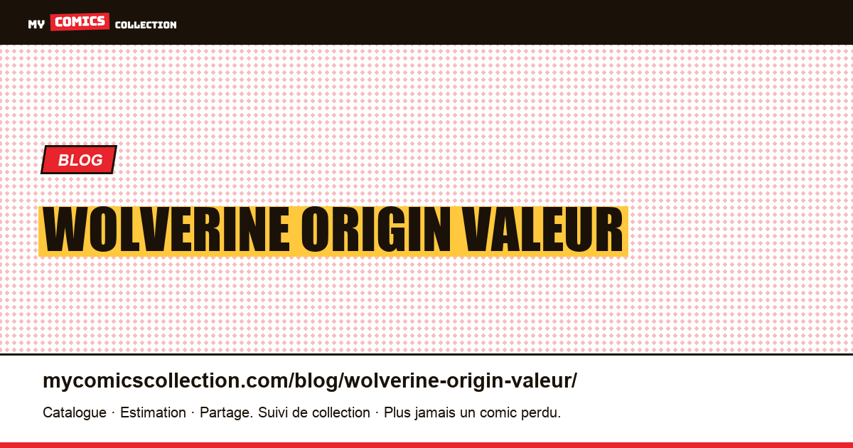 Wolverine origin valeur — illustration article
