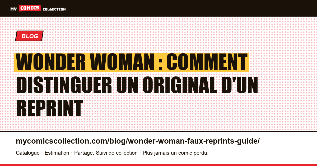 Wonder Woman : originaux, reprints et pièges du collectionneur — illustration article
