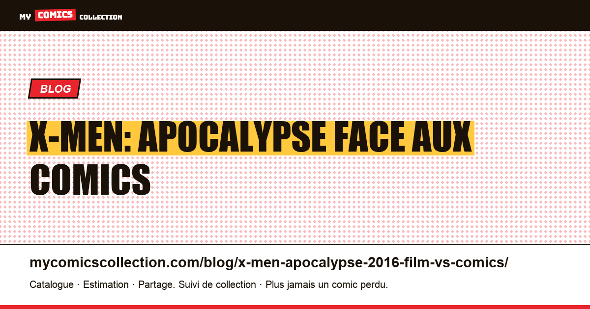 X-Men: Apocalypse (2016) : le film face aux comics — illustration article