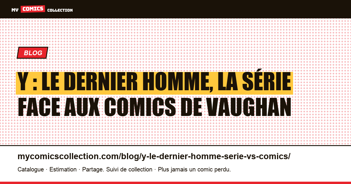 Y : Le Dernier Homme, la série face aux comics de Vaughan — illustration article