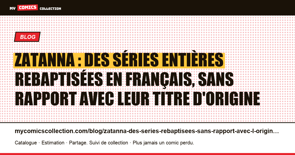 Zatanna : des séries entières rebaptisées en français, sans rapport avec leur titre d'origine — illustration article